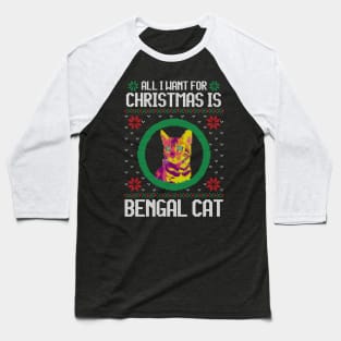 All I Want for Christmas is Bengal Cat - Christmas Gift for Cat Lover Baseball T-Shirt